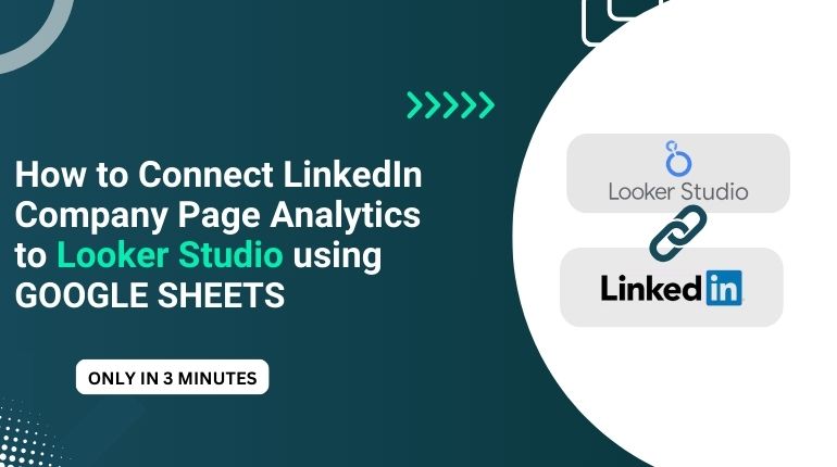How to connect LinkedIn company Page analytics to looker studio