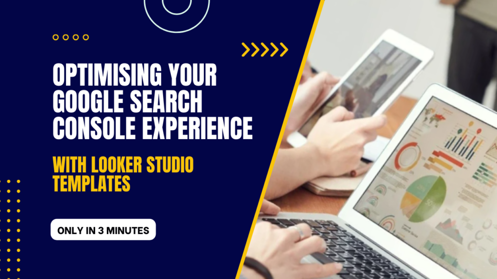 Optimising your Google Search Console experience with Looker Studio Templates
